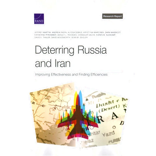 By Jeffrey Martini (Author), Andrew Radin (Author), Alyssa Demus (Author), Krystyna Marcinek (Author), Dara Massicot (Author), Katherine Pfrommer (Author), Ashley L. Rhoades (Author), Chandler Sachs (Author), Karen M. Sudkamp (Author), David E. Thaler (Author), David Woodworth (Author), Sean M. Zeigler (Author) & 8 more Deterring Russia and Iran: Improving Effectiveness and Finding Efficiencies