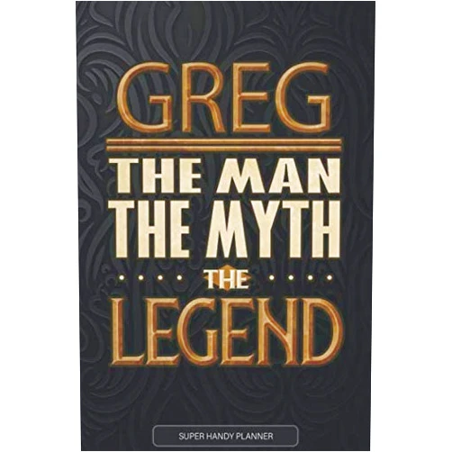By Legend Name Planners (Author) Greg The Man The Myth The Legend: Greg Name Planner With Notebook Journal Calendar Personal Goals Password Manager & Much More, Perfect Gift For Greg