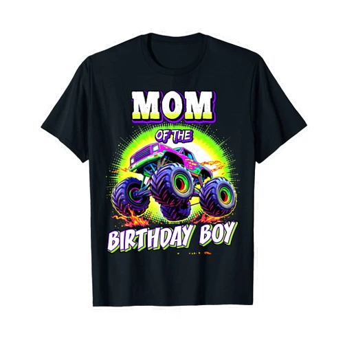 Monster Truck Family Birthday Apparel Mom of the Birthday Boy Monster Truck Birthday Novelty T-Shirt