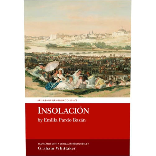 Graham Whittaker Insolación: Historia amorosa: by Emilia Pardo Bazán (Aris & Phillips Hispanic Classics)