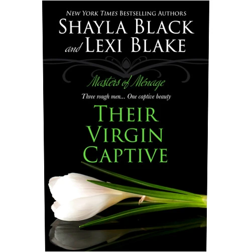 By Shayla Black (Author), Lexi Blake (Author) Format: Kindle Edition Their Virgin Captive, Masters of Ménage, Book 1