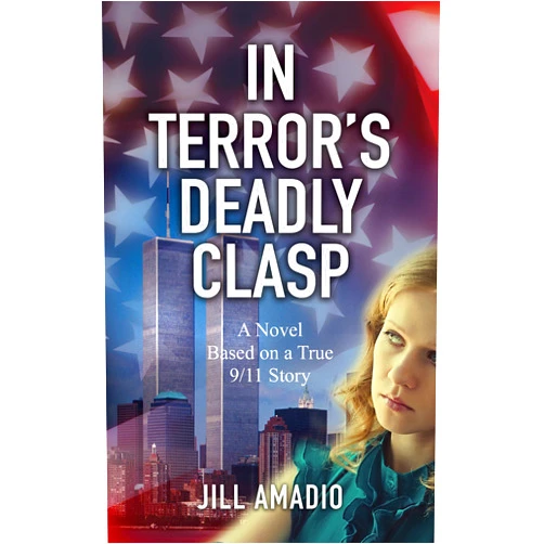 By Jill Amadio (Author) Format: Kindle Edition In Terror's Deadly Clasp: A Novel Based on a True 9/11 Story