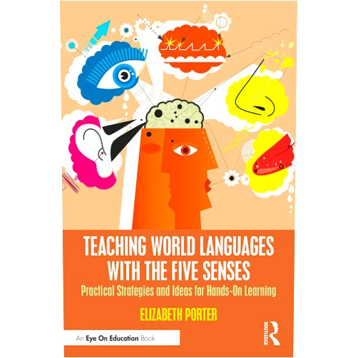 Elizabeth Porter Teaching World Languages with the Five Senses (Eye on Education)