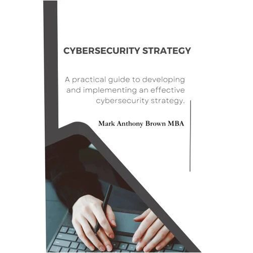 Mark Anthony Brown MBA Cybersecurity Strategy (IT Insight: Mastering Management and Security)