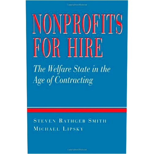 By Steven Rathgeb Smith (Author), Michael Lipsky (Author) Format: Kindle Edition Nonprofits for Hire: The Welfare State in the Age of Contracting