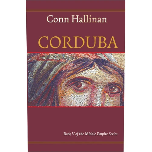 Conn Hallinan CORDUBA: A Collision of Empires: A Collision of Empires: Book V in the Middle Empire Series