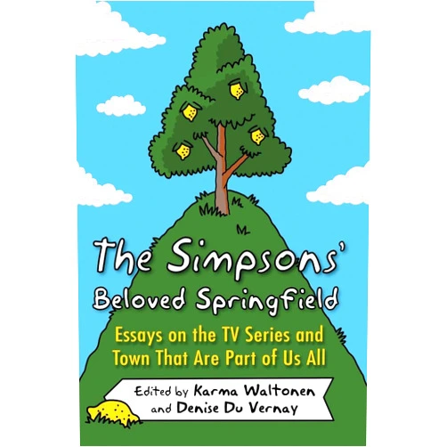 By Karma Waltonen (Editor), Denise Du Vernay (Editor) The Simpsons' Beloved Springfield: Essays on the TV Series and Town That Are Part of Us All
