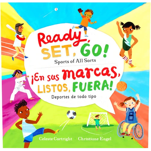 Celeste Cortright,Christiane Engel Ready, Set, Go! Sports of All Sorts / ¡En sus marcas, listos, fuera! Deportes de todo tipo (English and Spanish Edition)