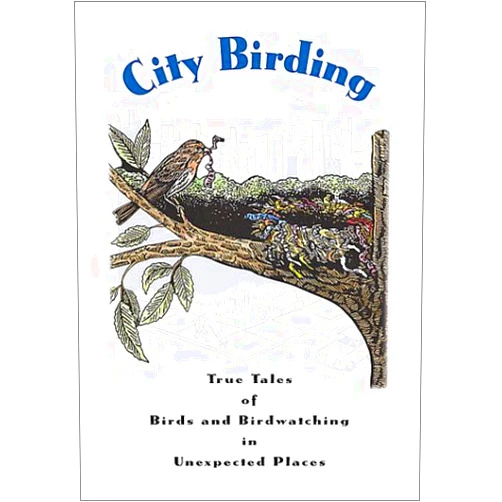 By Kenn Kaufman (Author), Marie Winn (Author), Ann Zwinger (Author) & 0 more City Birding: True Tales of Birds and Birdwatching in Unexpected Places