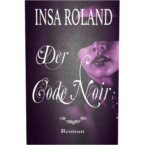 German Edition by Insa Insa Roland (Author) Der Code Noir (German Edition)