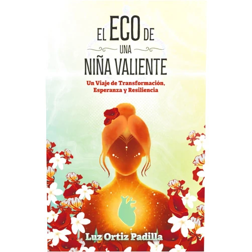 Spanish Edition by Luz Inés Ortiz Padilla (Author), Alejandra Colón Ortiz (Illustrator), Alejandro Colón Merced (Photographer), Emma Mariana Santiago Cabrera (Contributor), Roberto Pérez Reyes (Contributor) & 3 more El Eco de Una Niña Valiente: Un Viaje de Transformación, Esperanza y Resiliencia