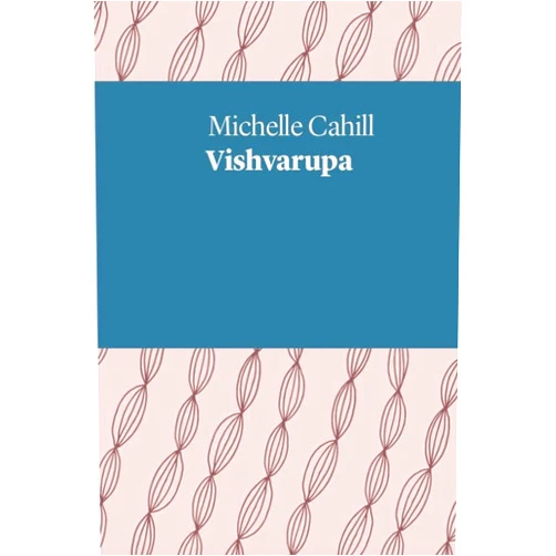 By Michelle Cahill (Author) Vishvarupa