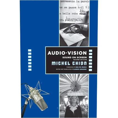 Michel Chion,Claudia Gorbman Audio-Vision: Sound on Screen