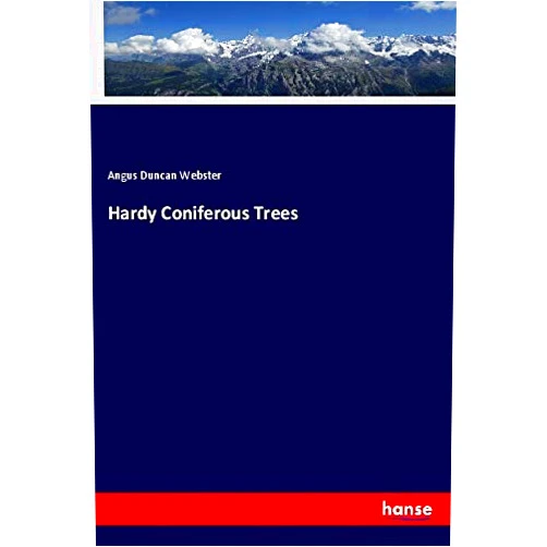 By Angus Duncan Webster Webster (Author) Hardy Coniferous Trees