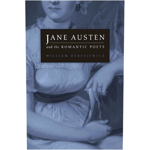 By William Deresiewicz (Author) Jane Austen and the Romantic Poets