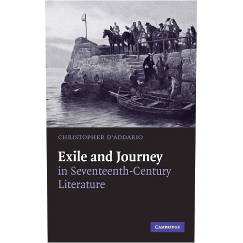 Christopher D'Addario Exile and Journey in Seventeenth-Century Literature