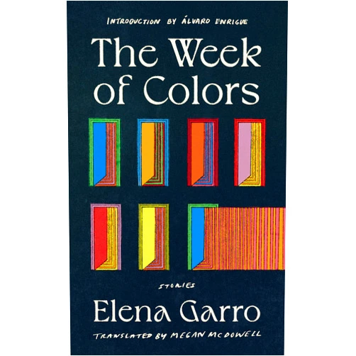 By Elena Garro (Author), Megan McDowell (Translator), Álvaro Enrigue (Introduction) & 0 more The Week of Colors
