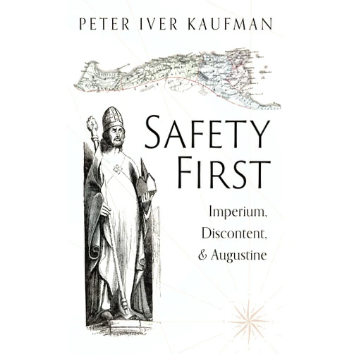 By Peter Iver Kaufman (Author) Format: Kindle Edition Safety First: Imperium, Discontent, and Augustine