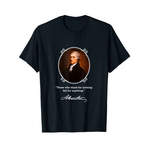 Alexander Hamilton Quote T-Shirts Alexander Hamilton Quote T-Shirt - Hamilton Signature T-Shirt