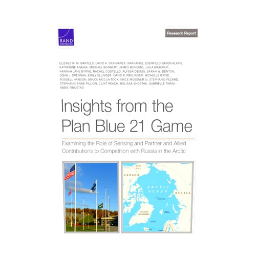 By Elizabeth M. Bartels (Author), David A. Ochmanek (Author), Nathaniel Edenfield (Author), Brien Alkire (Author), Katherine Anania (Author) & 2 more Insights from the Plan Blue 21 Game: Examining the Role of Sensing and Partner and Allied Contributions to Competition with Russia in the Arctic (Rand Project Air Force: Research Report)