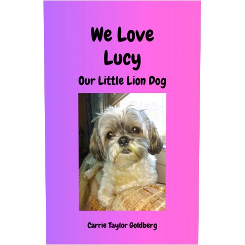 Carrie Taylor Goldberg We Love Lucy: Our Little Lion Dog