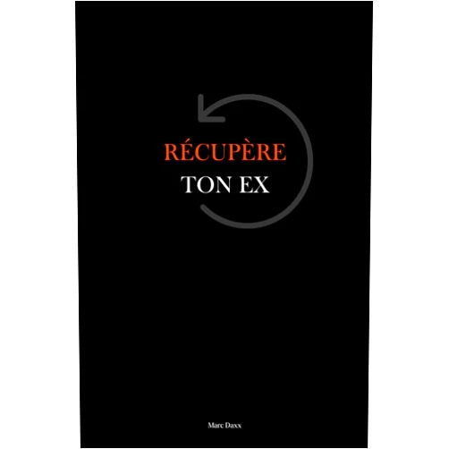 Marc Daxx,Capucine Marc Récupère ton ex (French Edition)
