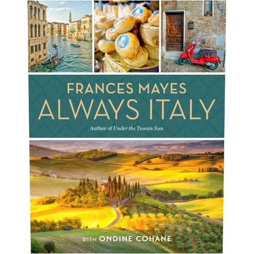 By Frances Mayes (Author), Ondine Cohane (Author) Frances Mayes Always Italy