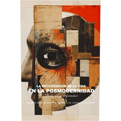 Spanish Edition by Roberto Sánchez Benítez (Author), María Luisa González Aguilera (Author) La estetización de la vida en la Posmodernidad: Body art y performance (Spanish Edition)