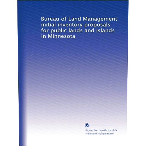 By . Unknown (Author) Bureau of Land Management initial inventory proposals for public lands and islands in Minnesota