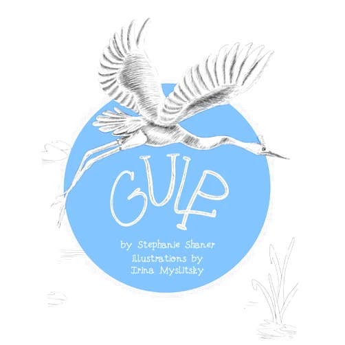 Stephanie Shaner,Irina Myslitsky Gulp: The Tale of One Hungry Heron