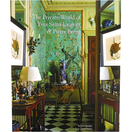 Ivan Terestchenko,Robert Murphy The Private World of Yves Saint Laurent & Pierre Berge