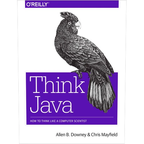 Allen B. Downey,Chris Mayfield Think Java: How to Think Like a Computer Scientist