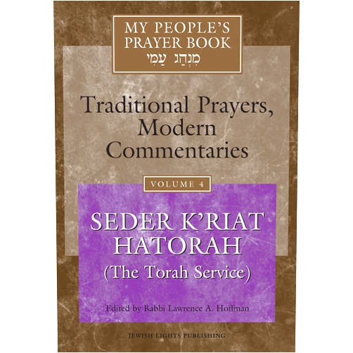 By Rabbi Lawrence A. Hoffman PhD (Editor), Dr. Marc Zvi Brettler (Contributor), Rabbi Lawrence Kushner (Contributor), Rabbi Daniel Landes (Contributor), Rabbi Ruth Langer PhD (Contributor) & 3 more My People's Prayer Book Vol 4: Seder K'riat Hatorah (Shabbat Torah Service)