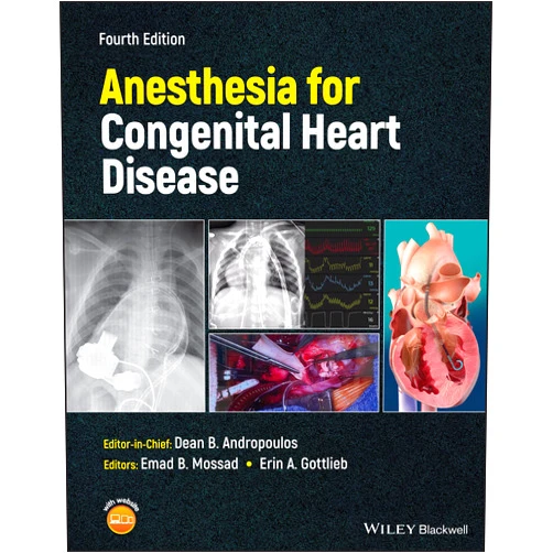 Dean B. Andropoulos,Emad B. Mossad,Erin A. Gottlieb Anesthesia for Congenital Heart Disease