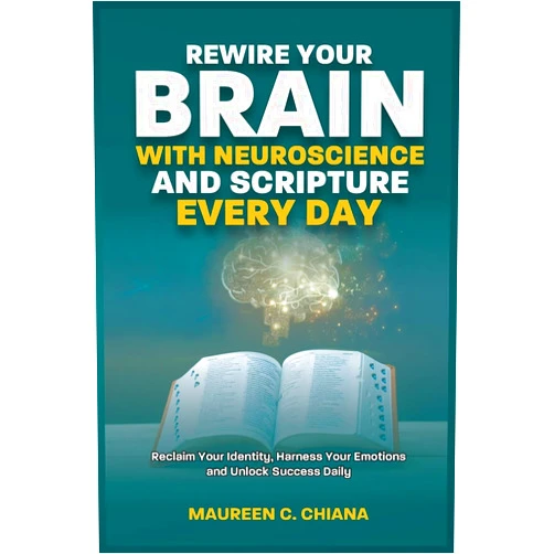 By Maureen C. Chiana (Author) REWIRE YOUR BRAIN WITH NEUROSCIENCE AND SCRIPTURE EVERY DAY: Reclaim Your Identity, Harness Your Emotions and Unlock Success Daily