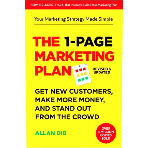 Allan Dib The 1-Page Marketing Plan: Get New Customers, Make More Money, And Stand out From The Crowd