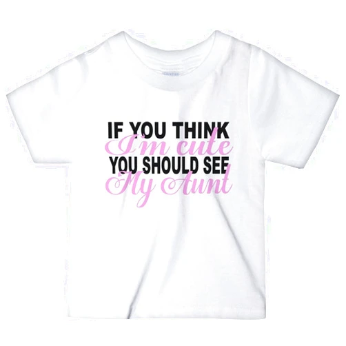 CarefreeTees If You Think I'm Cute See My Aunt (Baby Bodysuit or Tee-Shirt)