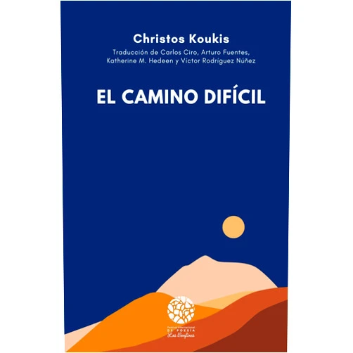 Christos Koukis,Carlos Ciro,Arturo Fuentes,Katherine M. Hedeen,Víctor Rodríguez Núñez El camino difícil (Spanish Edition)
