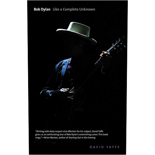 David Yaffe Bob Dylan: Like a Complete Unknown (Icons of America)