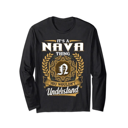 Vintage Classic NAVA Family Tee Apparels It's A NAVA Thing You Wouldn't Understand Name Classic Long Sleeve T-Shirt