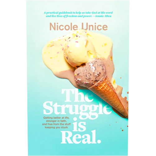 By Nicole Unice (Author), Pete Bowell (Foreword) The Struggle Is Real: Getting Better at Life, Stronger in Faith, and Free from the Stuff Keeping You Stuck