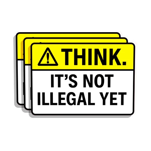 HONG AN STORE (3pcs) Funny Warning Sign Sticker - Think It’s Not Illegal Yet - Vinyl Waterproof Decal for Laptop, Car, Water Bottle, Notebook