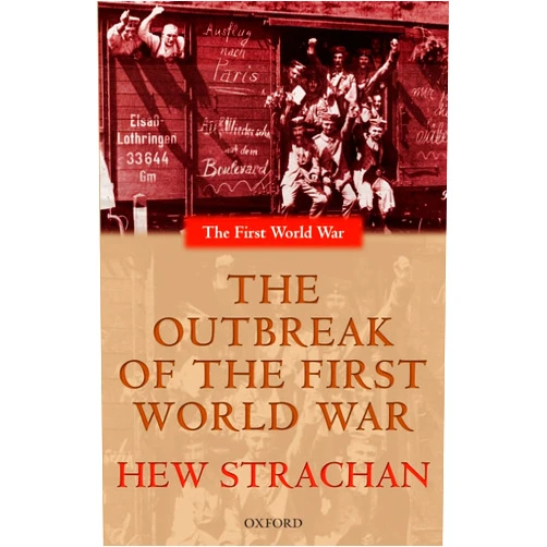 By Hew Strachan (Author) The Outbreak of the First World War (The ^AFirst World War)