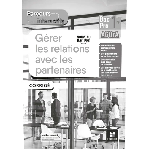 French Edition by Natacha Faraga (Author), Cédric Chartier (Author), Luc Fages (Author), Nicolas Fillière (Author), Bouchra Khazrouki (Author), Claude Jaulin (Author), Irène Moretti (Author), Peggy Sega (Author) & 4 more Parcours interactifs - GERER LES RELATIONS AVEC LES PARTENAIRES - 1re Bac Pro AGOrA - 2021 - Corrigé