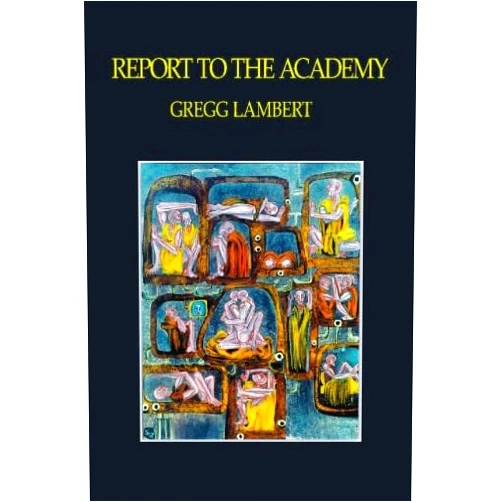 By Gregg Lambert (Author) Report to the Academy (Critical Studies in the Humanities)