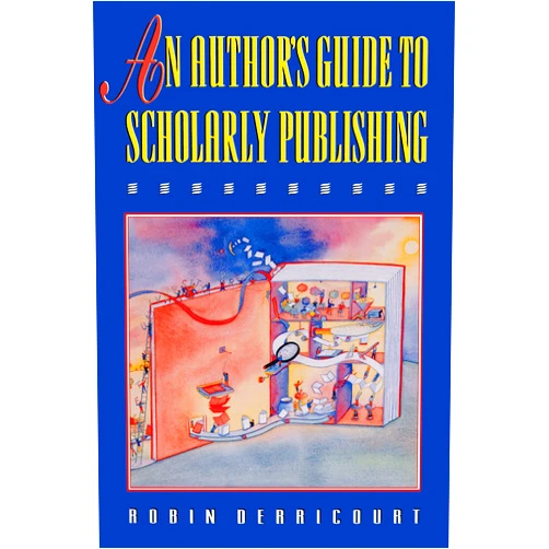 By Robin Derricourt (Author) Format: Kindle Edition An Author's Guide to Scholarly Publishing