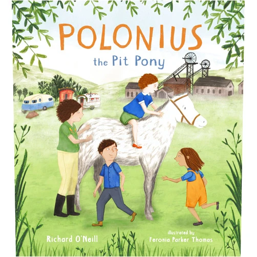 By Richard O'Neill (Author), Feronia Parker-Thomas (Author) Polonius the Pit Pony (Travellers Tales)