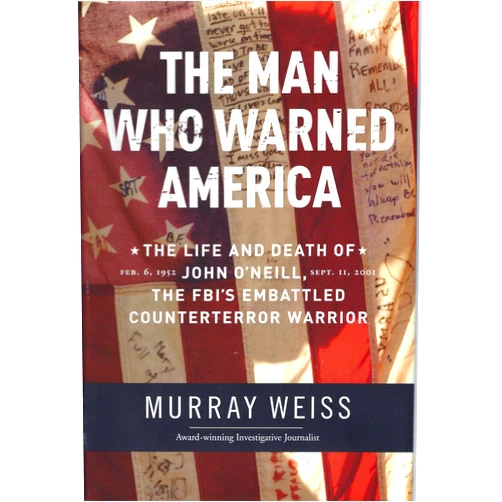 By Murray Weiss (Author) Format: Kindle Edition The Man Who Warned America: The Life and Death of John O'Neill: The FBI's Embattled Counterterror Warrior
