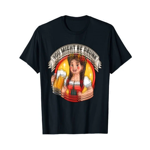 Bavarian Dirndl Beer Humor Oktoberfest Party You Might Be Drunk Funny Oktoberfest German Beer Festival T-Shirt