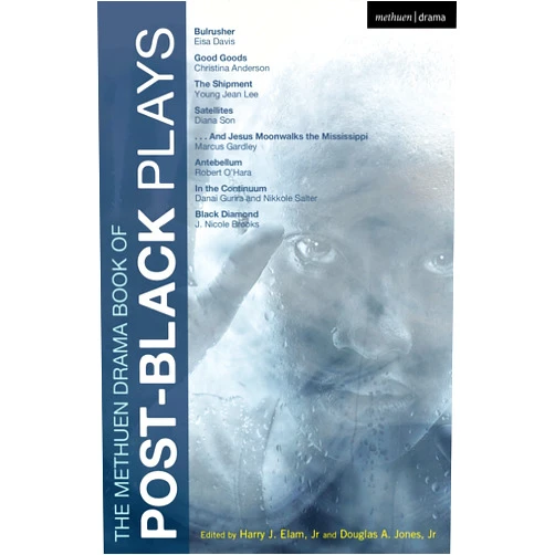 By Eisa Davis (Author), Christina Anderson (Author), Marcus Gardley (Author), Robert O'Hara (Author), J. Nicole Brooks (Author), Nikkole Salter (Author), Danai Gurira (Author), Diana Son (Author), Young Jean Lee (Author), Harry J. Elam, Jr. (Editor), Douglas A. Jones, Jr. (Editor) & 7 more Format: Kindle Edition The Methuen Drama Book of Post-Black Plays: Bulrusher; Good Goods; The Shipment; Satellites; And Jesus Moonwalks the Mississippi; Antebellum; In the Continuum; Black Diamond (Play Anthologies)